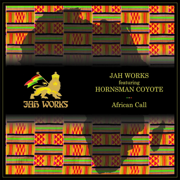 Jah Works ft. Hornsman Coyote - &quot;African Call&quot;