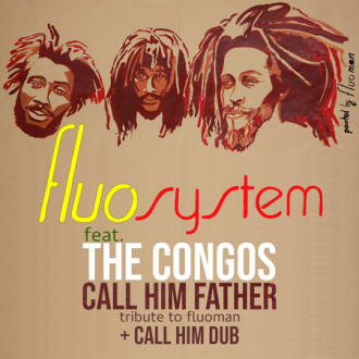 Fluo System ft. The Congos - &quot;Call Him Father&quot;