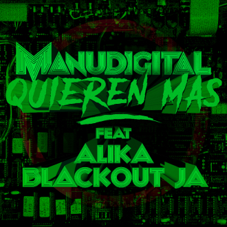 Manudigital ft. Alika &amp; Blackout JA - &quot;Quieren Mas&quot;