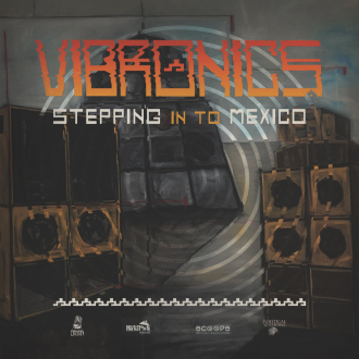 Vibronics objavio album &quot;Stepping Into Mexico&quot;