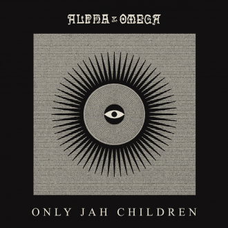 Alpha &amp; Omega - &quot;Only Jah Children&quot;