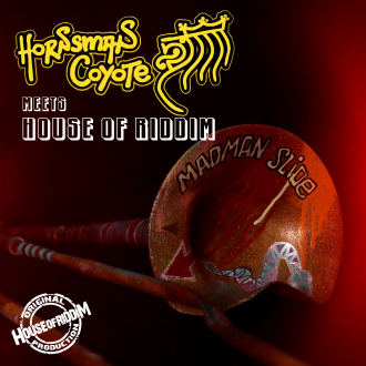 Hornsman Coyote &amp; House Of Riddim objavili zajednički album &quot;Madman Slide&quot;