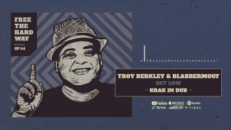 Troy Berkley, BlabberMouf &amp; Krak In Dub - &quot;Get Low&quot;