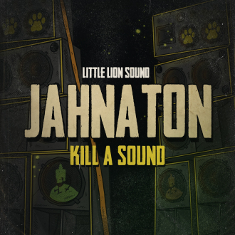 Little Lion Sound &amp; Jahnaton - &quot;Kill A Sound&quot;