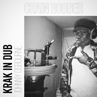 Johnny Osbourne &amp; Krak In Dub - &quot;Chain Robber&quot;
