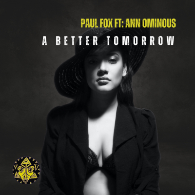 Paul Fox feat. Ann Ominous - &quot;A Better Tomorrow&quot;