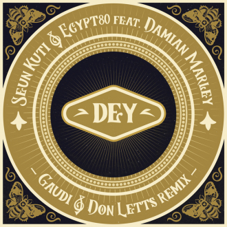 Seun Kuti &amp; Egypt 80 ft. Damian Marley - &quot;Dey&quot; (Gaudi &amp; Don Letts Remix)