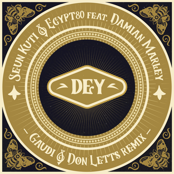 Seun Kuti &amp; Egypt 80 ft. Damian Marley - &quot;Dey&quot; (Gaudi &amp; Don Letts Remix)