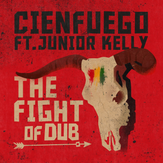 Cienfuego &amp; Junior Kelly - &quot;The Fight of Dub&quot;