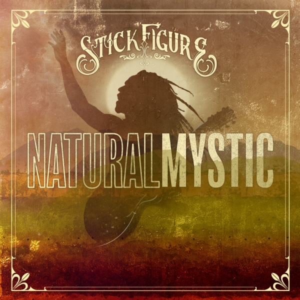 Stick Figure - &quot;Natural Mystic&quot;