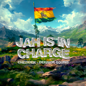 Chezidek &amp; Derrick Sound - &quot;Jah Is In Charge&quot;