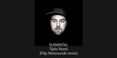 Elemental - &quot;Tijelo Pamti&quot; (Filip Motovunski remix)