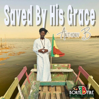 Anthony B - &quot;Saved by His Grace&quot;