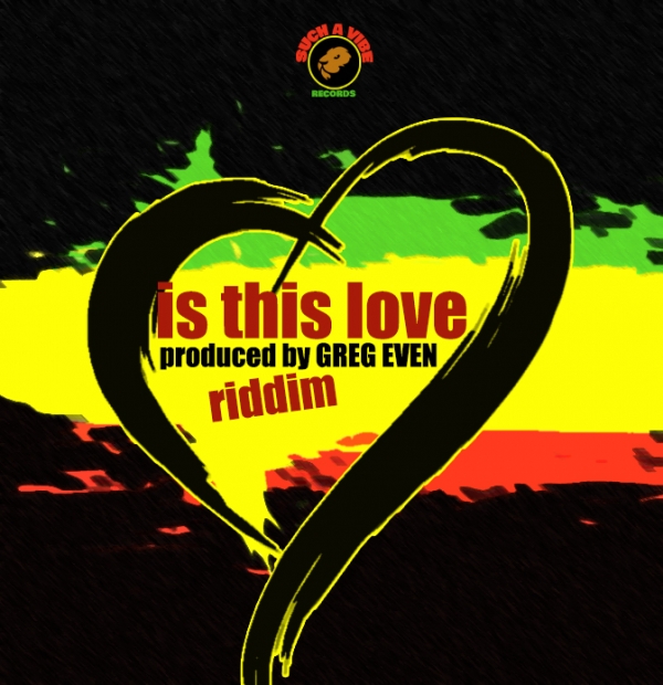 Greg Even - &quot;Is This Love Riddim&quot;