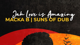 Macka B &amp; Suns Of Dub - &quot;Jah Love Is Amazing&quot;