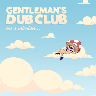 Gentleman&#039;s Dub Club - &quot;On A Mission&quot;