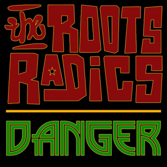 Roots Radics - &quot;Danger&quot;