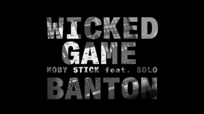 Moby Stick ft. Solo Banton - &quot;Wicked Game&quot;