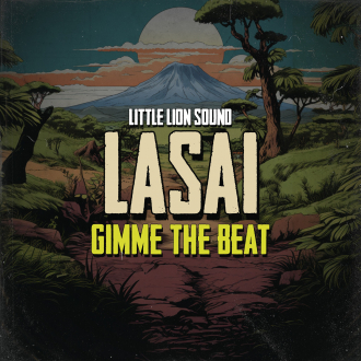 Little Lion Sound &amp; Lasai - &quot;Gimme The Beat&quot;